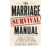 THE MARRIAGE SURVIVAL MANUAL: Love, Laughs & How NOT to Annoy Each Other
