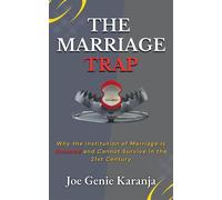 The Marriage Trap: Why The Institution of Marriage Is Doomed and Cannot Survive in the 21st Century - Joe Genie Karanja - Forbidden Fountain Press - ebook (ePub) - Livre
