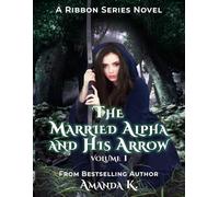 The Married Alpha And His Arrow: Volume 1
