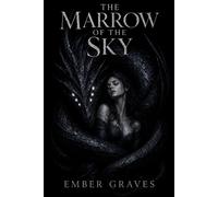 The Marrow of the Sky - Ember Graves - Ember Graves - ebook (ePub) - Livre