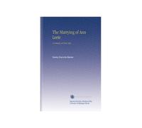 The Marrying of Ann Leete: A Comedy, in Four Acts,