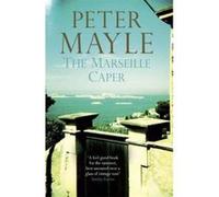 The Marseille Caper Mayle, Peter (Auteur)