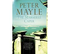 The Marseille Caper: the sun-soaked summer mystery from the renowned author of A Year in Provence.