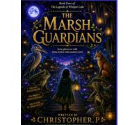 The Marsh Guardians: Book Four of The Legends of Whisper Lake