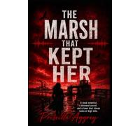 The Marsh That Kept Her: A dead scientist, a drowned secret, and a town that closes ranks at high tide.