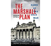 The Marshall Plan: Dawn of the Cold War