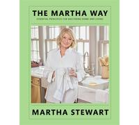 The Martha Way Essential Principles for Mastering Home and Living - Martha Stewart - Harvest - ebook (ePub) - Livre