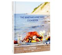 The Martha's Vineyard Cookbook: 100 Recipes from the Island's Restaurants, Farmers, Fishermen & Food Artisans