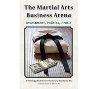 The Martial Arts Business Arena: Investment, Politics, Profit