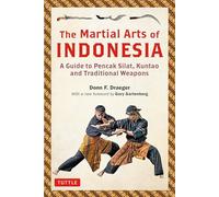 The Martial Arts of Indonesia: A Guide to Pencak Silat, Kuntao and Traditional Weapons