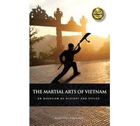 The Martial Arts of Vietnam: An Overview of History and Styles