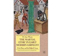 The Martial Ethic In Early Modern Germany