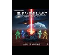 The Martian Legacy: Artifact of the Gods: Book I: The Awakening