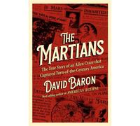 The Martians The True Story of an Alien Craze that Captured Turn-of-the-Century America - David Baron - Liveright - ebook (ePub) - Livre