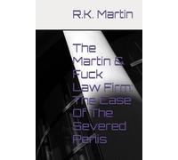 The Martin & Fuck Law Firm: The Case Of The Severed Penis