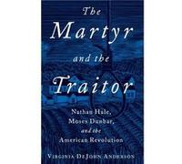 The Martyr and the Traitor by Anderson Virginia DeJohn Professor of History Professor of History University of Colorado Boulder Hardcover Book Virginia Dejohn Professor Of History Anderson, Boulder Un