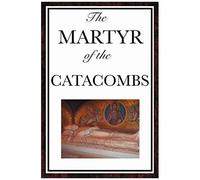 The Martyr Of The Catacombs