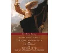 The Martyrdom Of Man, The Outcast, And The Veil Of Isis; Or, Mysteries Of The Druids