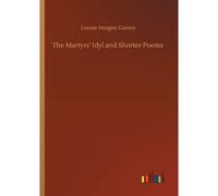 The Martyrs' Idyl And Shorter Poems