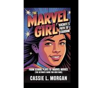 THE MARVEL GIRL: XOCHITL'S PATH TO STARDOM: FROM SCHOOL PLAYS TO MARVEL MOVIES (The ultimate guide for new fans)