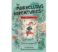 The Marvellous Adventures of Maggie and Methuselah: A Mystery in Hong Kong