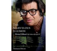 The Marvelous Illusion: Morton Feldman's the Viola in My Life I-iv