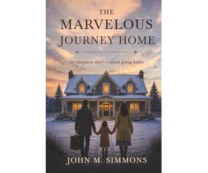 The Marvelous Journey Home: An adoption story - about going home