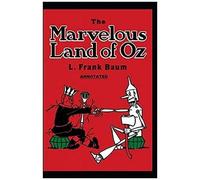 The Marvelous Land Of Oz Annotated