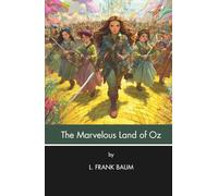 The Marvelous Land of Oz (Annotated): Illustrated