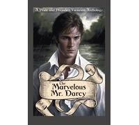 The Marvelous Mr. Darcy: A Pride and Prejudice Variation Anthology