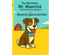 The Marvelous Mr. Maverick and his Mavericky Adventures in Maverick Goes to the Park