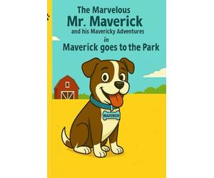 The Marvelous Mr. Maverick and his Mavericky Adventures in Maverick Goes to the Park