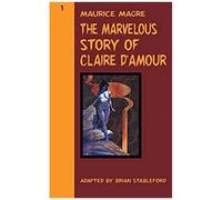 The Marvelous Story Of Claire D'amour
