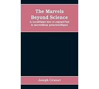 The Marvels Beyond Science (L'occultisme Hier Et Aujourd'hui