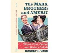 The Marx Brothers and America by Robert E. Weir Robert E. Weir (Auteur)