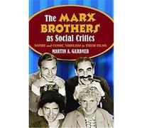 The Marx Brothers As Social Critics Martin A. Gardner (Auteur)