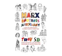 The Marx Brothers Miscellany - A Subjective Appreciation Of The World's Greatest Comedy Team