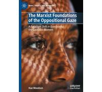 The Marxist Foundations of the Oppositional Gaze: A Paradigm Shift in Questioning the Capitalist Moment