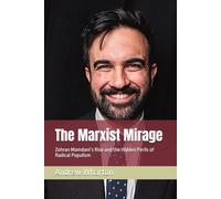 The Marxist Mirage: Zohran Mamdani’s Rise and the Hidden Perils of Radical Populism
