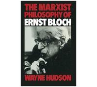The Marxist Philosophy Of Ernst Bloch