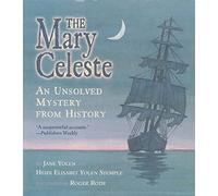 The Mary Celeste An Unsolved Mystery from History by Jane Yolen & Heidi E Y Stemple & Illustrated by Roger Roth Heidi Elisabet Yolen Stemple, Jane Yolen (Auteur)