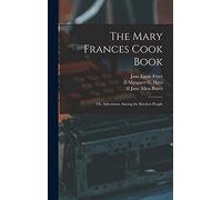 The Mary Frances Cook Book; Or, Adventures Among The Kitchen People
