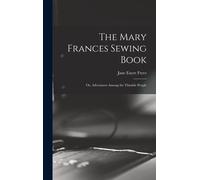 The Mary Frances Sewing Book; Or, Adventures Among The Thimble People
