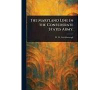 The Maryland Line In The Confederate States Army.