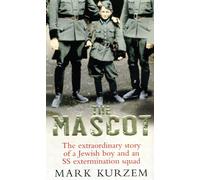 The Mascot: The extraordinary story of a Jewish boy and an SS extermination squad