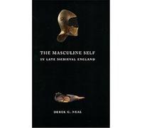 The Masculine Self in Late Medieval England Derek G. Neal (Auteur)