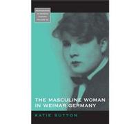 The Masculine Woman in Weimar Germany by Katie Sutton Katie Sutton (Auteur)
