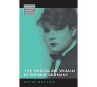 The Masculine Woman in Weimar Germany - [Version Originale] Katie Sutton (Auteur)