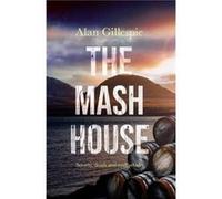 The Mash House by Alan Gillespie Alan Gillespie (Auteur)