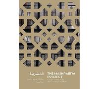 The Mashrabiya Project Ancient Architectures and Contemporary Ideas across the Islamic World /angla